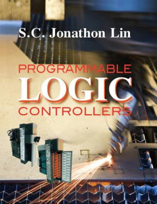 Kniha Programmable Logic Controllers S.C. Jonathon Lin