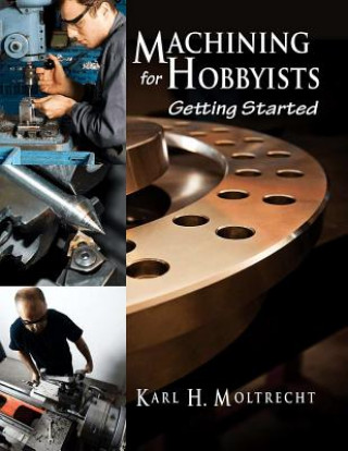 Könyv Machining for Hobbyists K.H. Moltrecht