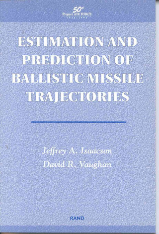 Könyv Estimation and Prediction of Ballistic Missile Trajectories Jeffrey A. Isaacson