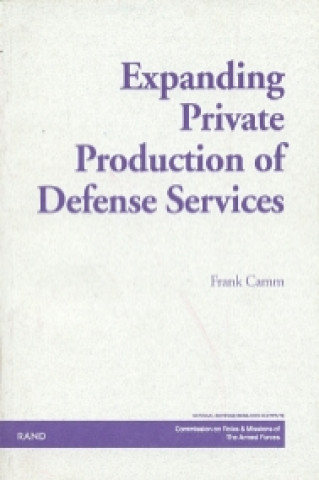 Kniha Expanding Private Production of Defense Services Frank A Camm