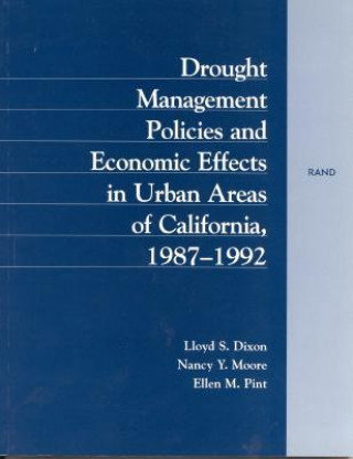 Könyv Drought Management Policies and Economic Effects on Urban Areas of California 1987-1992 Lloyd S. Dixon