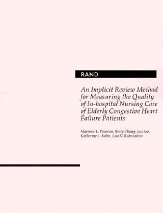 Carte Implicit Review Method for Measuring the Quality of in-Hospital Nursing Care of Elderly Congestive Heart Failure Patients Marjorie Pearson