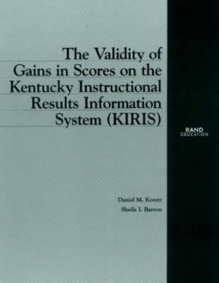 Buch Validity of Gains in Scores on the Kentucky Instructional Results Information System (Kiris) Daniel M. Koretz