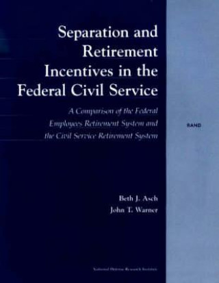Könyv Separation and Retirement Incentives in the Civil Service Beth J. Asch