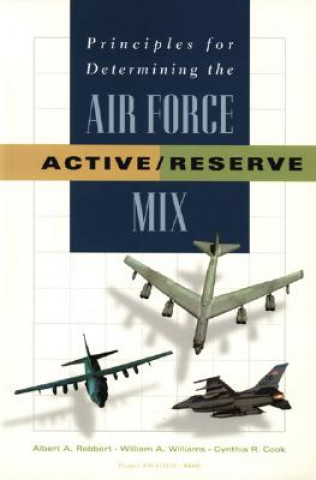 Kniha Principles for Determining the Air Force Active/reserve Mix Albert A. Robbert