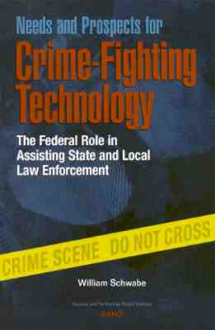 Książka Needs and Prospects for Crime-fighting Technology William Schwabe