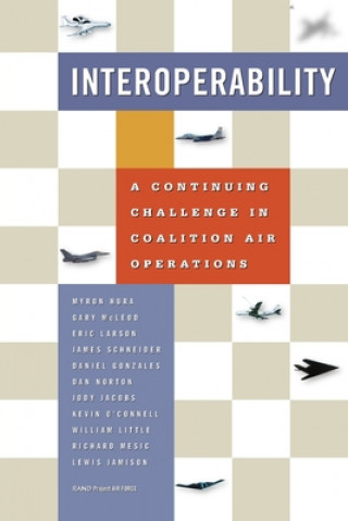 Книга Interoperability: a Continuing Challenge in Coalition Air Operations Myron Hura