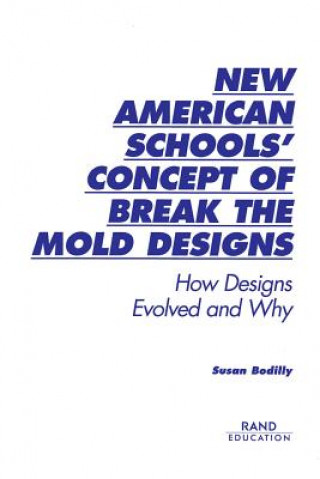 Książka New American Schools' Concept of Break the Mold Designs Susan Bodilly