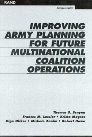 Kniha Improving Army Planning for Future Multinational Coalition Operations Thomas S. Szayna