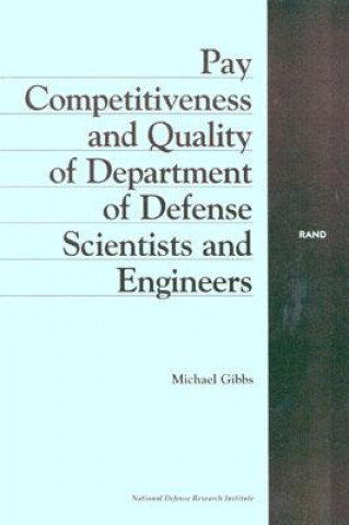 Knjiga Pay Competitiveness and Quality of Department of Defense Scientists and Engineers Michael Gibbs