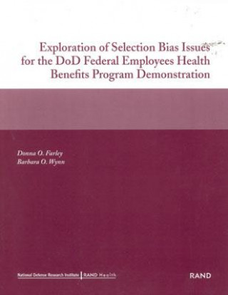 Knjiga Exploration of Selection Bias Issues for the DoD Federal Employees Benefits Program Demonstration Donna O. Farley