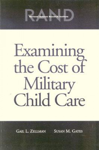 Kniha Examining the Cost of Military Child Care 2002 Gail L. Zellman