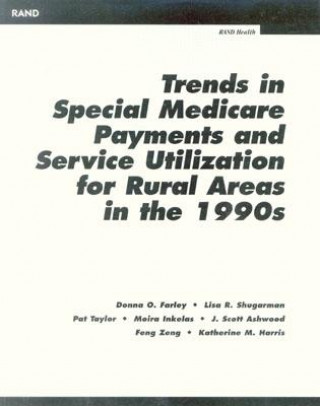 Carte Trends in Special Medicare Payments and Service Utilization for Rural Areas in the 1990s Donna O. Farley