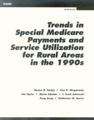 Książka Trends in Special Medicare Payments and Service Utilization for Rural Areas in the 1990s Donna O. Farley