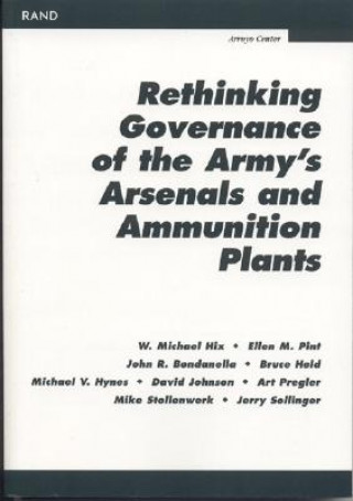 Könyv Rethinking Governance of the Army's Arsenals and Ammunition Plants Michael Hynes