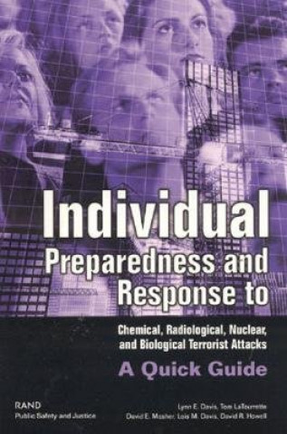 Kniha Individual Preparedness and Response to Chemical, Radiological, Nuclear and Biological Terrorist Attacks Lynn E Davis