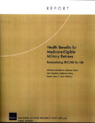 Book Health Benefits for Medicare-eligible Military Retirees Michael Schoenbaum