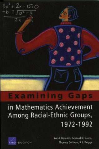 Carte Examining Gaps in Mathematics Achievement Among Racial Ethnic Groups, 1972-1992 Mark Berends