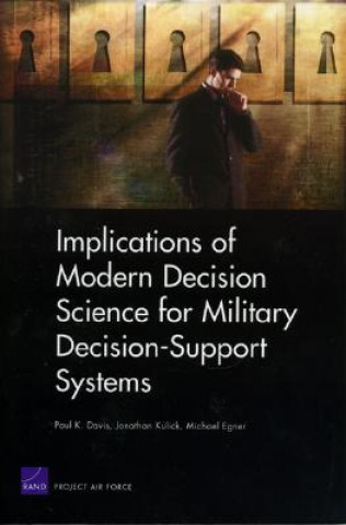 Carte Implications of Modern Decision Science for Military Decision-support Systems Paul K. Davis