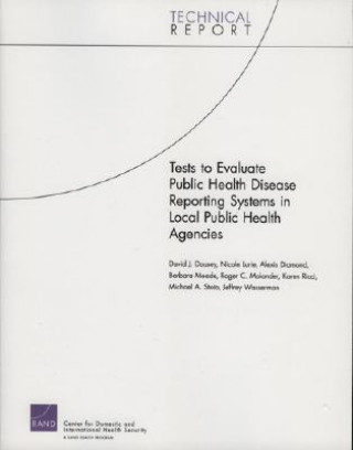 Книга Tests to Evaluate Public Health Disease Reporting Systems in Local Public Health Agencies David J. Dausey