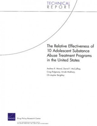 Книга Relative Effectiveness of 10 Adolescent Substance Abuse Treatment Programs in the United States Andrew R Morral