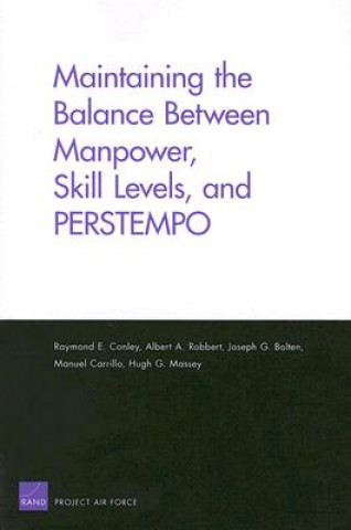 Kniha Maintaining the Balance Between Manpower, Skill Levels, and PERSTEMPO Raymond E Conley
