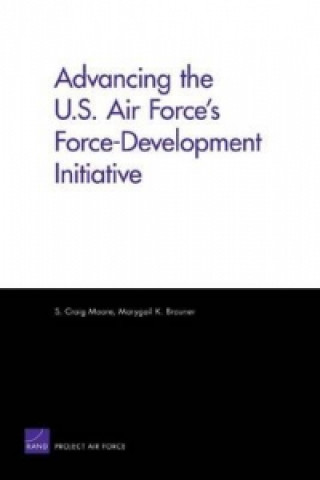 Knjiga Advancing the U.S. Air Force's Force-Development Initiative S Craig Moore