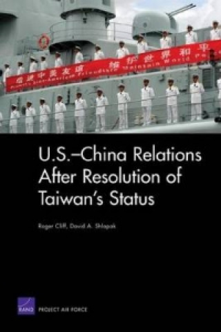 Kniha U.S.-China Relations After Resolution of Taiwan's Status Roger Cliff