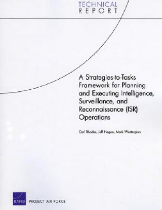 Buch Strategies-to-tasks Framework for Planning and Executing Intelligence, Surveillance, and Reconnaissance (ISR) Operations Carl Rhodes