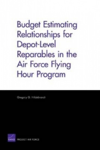 Carte Budget Estimating Relationships for Depot-level Reparables in the Air Force Flying Hour Program Gregory G Hildebrandt