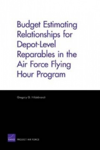 Kniha Budget Estimating Relationships for Depot-level Reparables in the Air Force Flying Hour Program Gregory G Hildebrandt