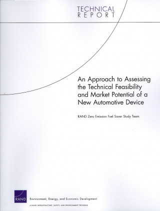 Książka Approach to Assessing the Technical Feasibility and Market Potential of a New Automotive Device Rand Zero Emission Fuel Saver Study Team