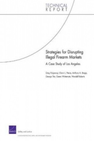 Kniha Strategies for Disrupting Illegal Firearms Markets Greg Ridgeway