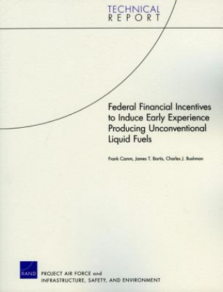 Kniha Federal Financial Incentives to Induce Early Experience Producing Unconventional Liquid Fuels Frank A Camm