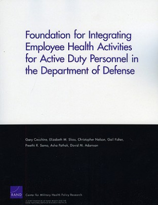 Kniha Foundation for Integrating Employee Health Activities for Active Duty Personnel in the Department of Defense Gary Cecchine