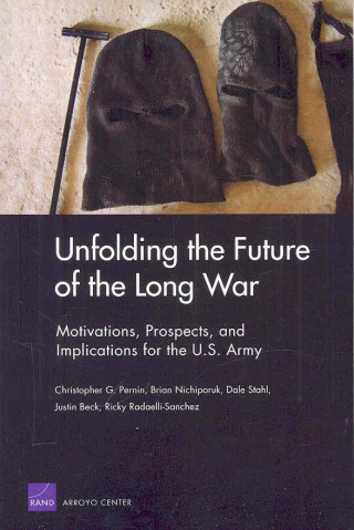 Книга Unfolding the Future of the Long War Christopher G Pernin