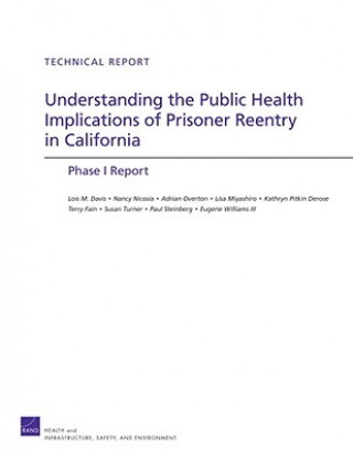 Livre Understanding the Public Health Implications of Prisoner Reentry in California Lois M Davis