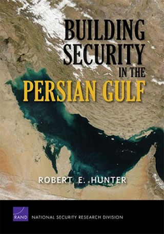 Książka Building Security in the Persian Gulf Robert E Hunter