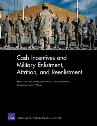 Книга Cash Incentives and Military Enlistment, Attrition, and Reenlistment Beth J Asch