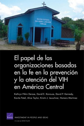 Kniha El Papel De Las Organizaciones Basadas En La Fe En La Prevencion Y La Atencion Del VIH En America Central Kathryn Pitkin Derose