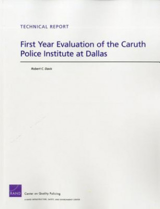 Книга First Year Evaluation of the Caruth Police Institute at Dallas Robert C Davis