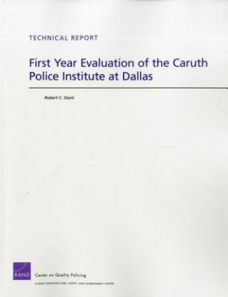 Livre First Year Evaluation of the Caruth Police Institute at Dallas Robert C Davis