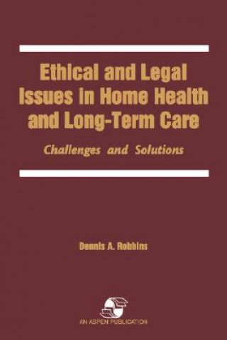 Kniha Ethical and Legal Issues in Home Health and Longterm Care D. Robbins