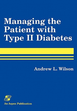 Könyv Managing the Patient with Type II Diabetes Andrew Wilson
