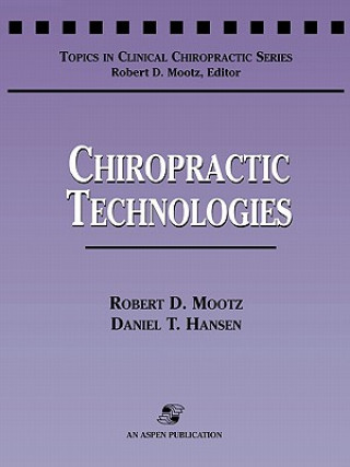 Knjiga Chiropractic Technologies Robert D. Mootz