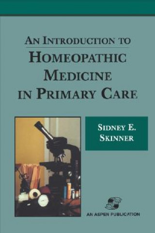 Książka Introduction to Homeopathic Medicine in Primary Care Sidney E. Skinner