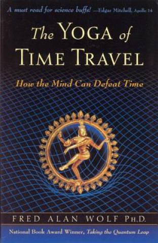 Książka Yoga of Time Travel Fred Alan Wolf
