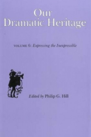 Knjiga Our Dramatic Heritage V6 Philip G. Hill