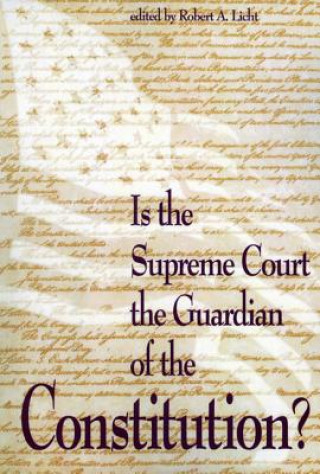 Książka Is the Supreme Court the Guardian for the Constitution? Robert A. Licht