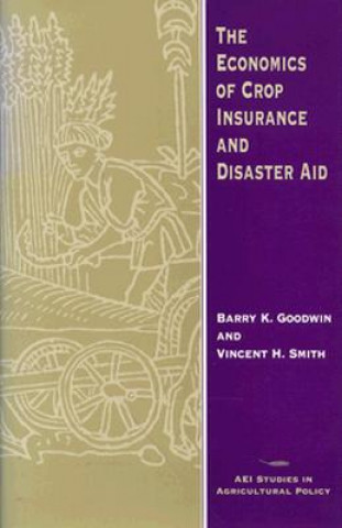 Carte Economics of Crop Insurance and Disaster Aid Barry K. Goodwin